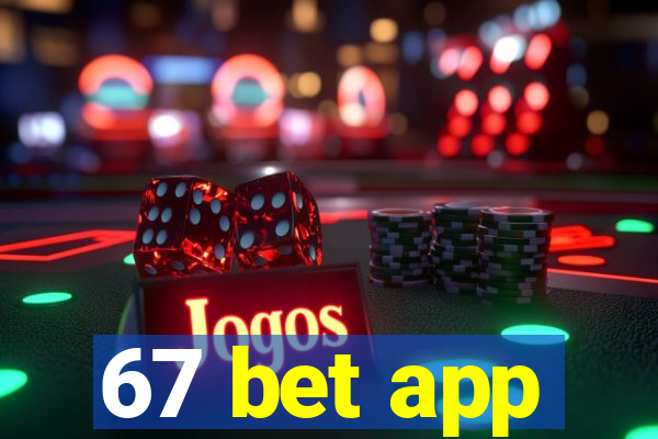 67 bet app
